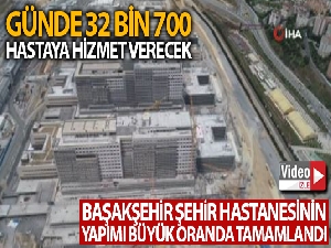 Başakşehir Şehir Hastanesinin yapımı büyük oranda tamamlandı