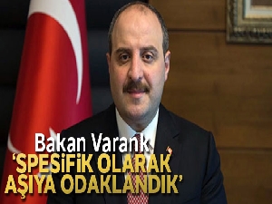 Bakan Varank: 'Spesifik olarak aşıya odaklandık'