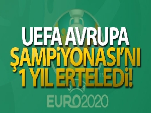 UEFA resmen açıkladı: Euro 2020 bir yıl ertelendi!