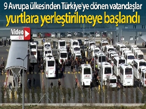 Avrupa'dan gelen vatandaşlar yurtlara yerleştirilmeye başlandı