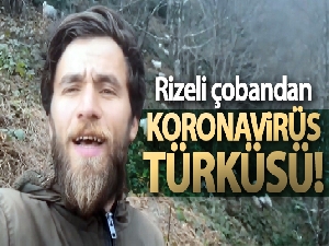 Rizeli çoban bu kez Korona virüse türkü yazdı