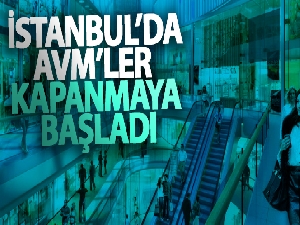 İstanbul'da AVM'ler kapanmaya başladı