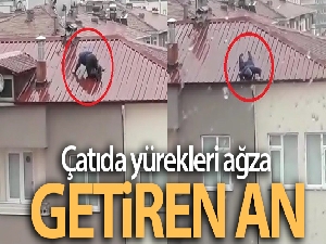 Çatıda yürekleri ağza getiren an