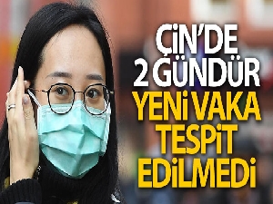 Çin'de 2 gündür yeni vaka tespit edilmedi