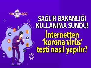 Sağlık Bakanlığı kullanıma sundu! İnternetten Korona virüs testi nasıl yapılır?