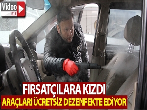 Fırsatçılara kızdı, vatandaşların araçlarını ücretsiz dezenfekte ediyor