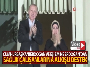 Cumhurbaşkanı Erdoğan ve eşi Emine Erdoğan'dan sağlık çalışanlarına destek