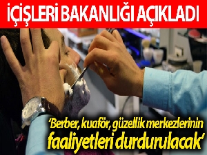 Berber, kuaför, güzellik merkezlerinin faaliyetleri bugün saat 18.00 itibariyle geçici süreliğine durdurulacak