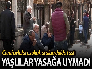 İstanbul'da 65 yaş üstü yaşlılar sokağa çıkma yasağına uymadı