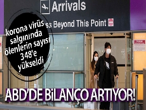 ABD'de korona virüs salgınında ölenlerin sayısı 348'e yükseldi