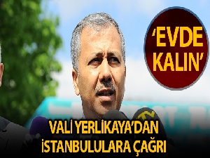 'Vali Yerlikaya'dan 'evde' kal çağrısı