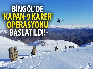 Bingöl'de 'Kapan-9 Karer' Operasyonu Başlatıldı!