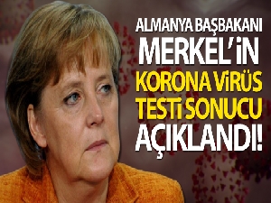 Almanya Başbakanı Merkel'in korona virüsü testi negatif çıktı