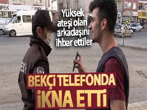 Arkadaşları ihbar etti, bekçi telefonda ikna etti