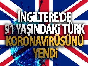 İngiltere'de yaşayan 91 yaşındaki Türk korona virüsünü yendi