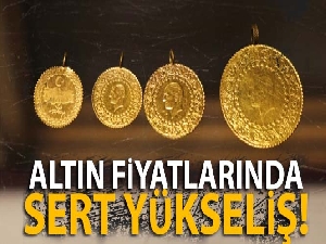 Altın fiyatlarında sert yükseliş
