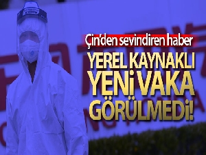 Çin'de yerel kaynaklı korona virüs vakası görülmedi