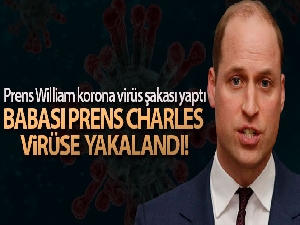 Prens William korona virüs şakası yaptı, babası Prens Charles virüse yakalandı