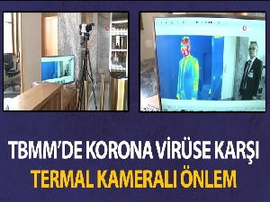 TBMM'de korona virüsüne karşı termal kameralı önlem