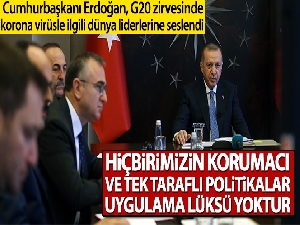 Cumhurbaşkanı Erdoğan G20 zirvesinde korona virüsle ilgili dünya liderlerine seslendi