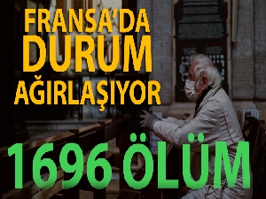 Fransa'da korona virüsü nedeniyle ölü sayısı bin 696'ya ulaştı