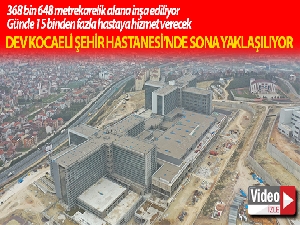 368 bin 648 metrekarelik alanda inşa edilen Kocaeli Şehir Hastanesi'nde sona yaklaşılıyor