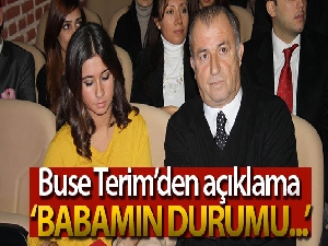 Buse Terim'den açıklama: 'Babamın durumu iyiye gidiyor'