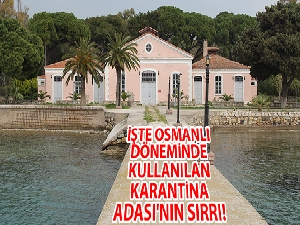 İşte Osmanlı döneminde kullanılan Karantina Adası'nın sırrı