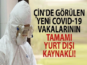 Çin'de görülen yeni Covid-19 vakaları yurt dışı kaynaklı