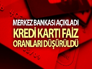 Kredi kartı faiz oranları düşürüldü