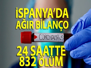 İspanya'da 24 saatte 832 ölüm