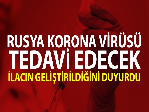 Rusya yeni tip korona virüsü tedavi edecek ilacın geliştirildiğini duyurdu