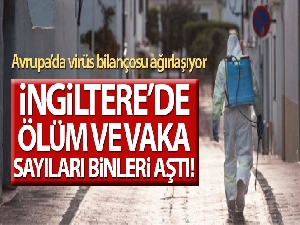 İngiltere'de korona virüs ölümleri bini aştı