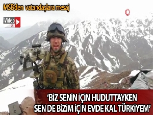 Milli Savunma Bakanlığı'ndan “Evde Kal Türkiye' mesajı