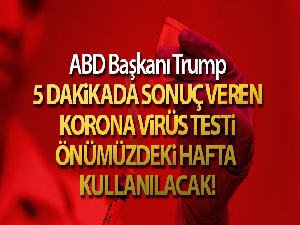 ABD Başkanı Trump: '5 dakikada sonuç veren korona virüs testi önümüzdeki hafta kullanılacak'