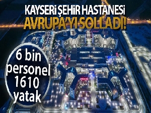 Kayseri Şehir Hastanesi'nde yoğun bakım yatak sayısı Avrupa'daki bir hastanenin yatak sayısından daha fazla