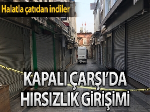 Tarihi Kapalı Çarşı'da hırsızlık girişimi