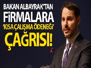 Bakan Albayrak'tan Kısa Çalışma Ödeneği çağrısı!