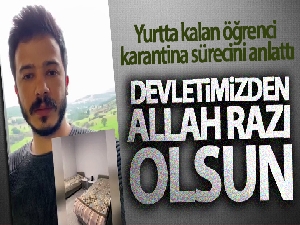 Yurtta kalan öğrenci karantina sürecini çektiği videoyla anlattı