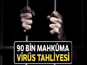 90 bin mahkûma virüs tahliyesi
