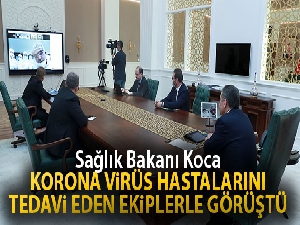 Sağlık Bakanı Koca, Covid-19 hastalarını tedavi eden hekimlerle görüştü