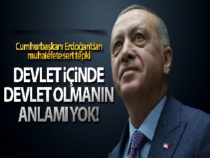 Cumhurbaşkanı Erdoğan 'Devlet içinde devlet olmanın anlamı yoktur'