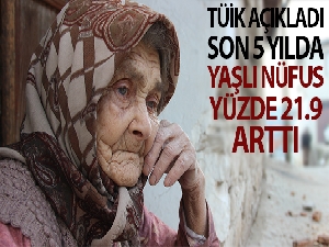 Türkiye'deki yaşlı nüfus son 5 yılda yüzde 21.9 arttı