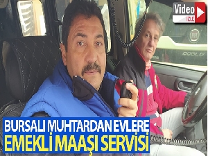 Bursalı muhtardan evlere emekli maaşı ve ikramiye servisi