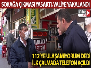 Sokağa çıkması yasaktı, valiye yakalandı