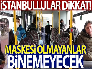 İstanbul'da toplu taşıma araçlarında yüzünde maskesi olmayanlar alınmayacak