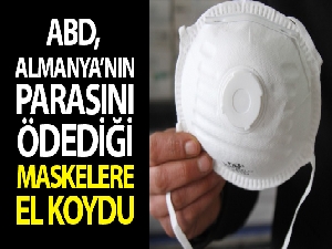 ABD, Almanya'nın parasını ödediği maskelere el koydu
