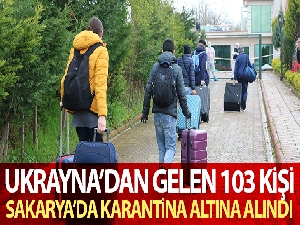 Ukrayna'dan gelen 103 kişi Sakarya'da karantina altına alındı