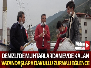Evde kalan vatandaşlara muhtarlardan davullu, zurnalı eğlence