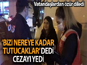 Bebek'te “bizi nereye kadar tutacaklar” diyen genç kıza 3 bin lira ceza